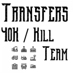 Transfers 40K / Kill Team